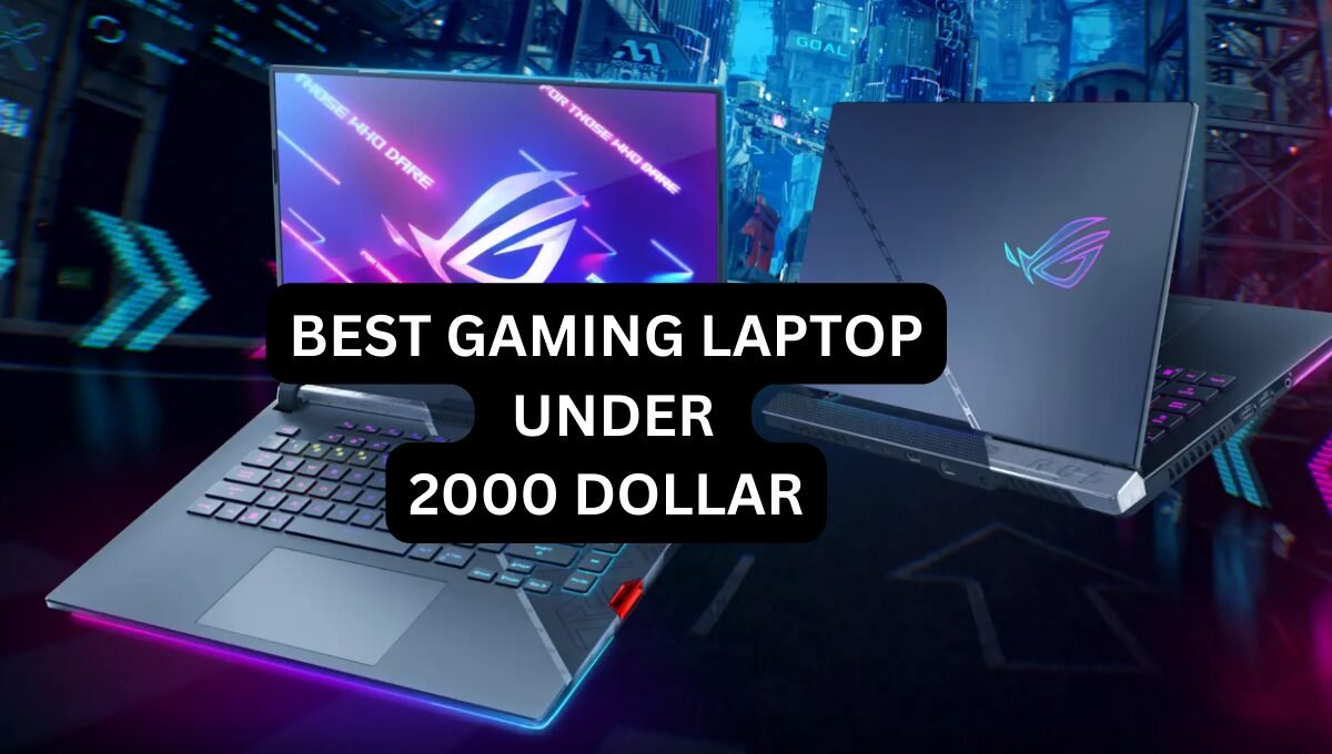 The 5 Best Gaming Laptops Under 2000 dollars