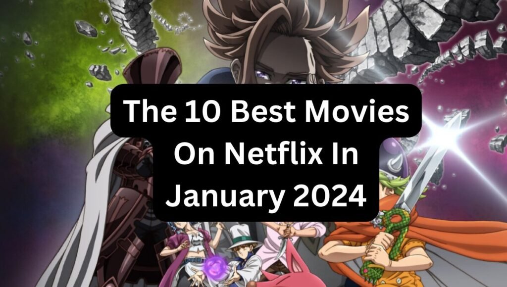 10 Best Movies On Netflix In January 2024,