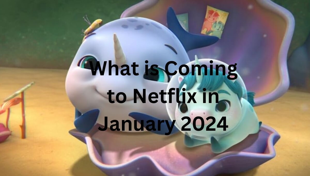 what is Coming to Netflix in January 2024